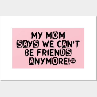 MOM NO FRIENDS Posters and Art